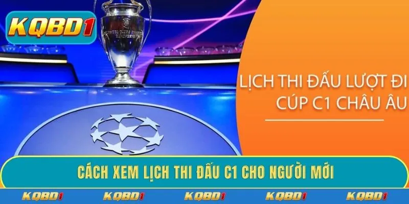 Cách xem lịch thi đấu C1 cho người mới