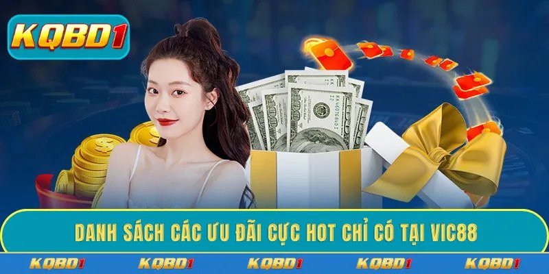 Danh sách các ưu đãi cực hot chỉ có tại VIC88