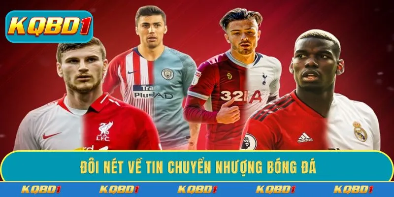 Đôi nét về tin chuyển nhượng bóng đá