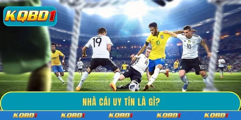 Nhà cái uy tín là gì?