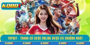 TOPBET – Trang cá cược online được ưa chuộng nhất
